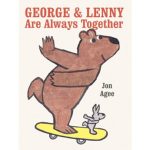 Illustration of a bear and a rabbit riding a skateboard together. The bear looks joyful, balancing on one foot. Title: "George & Lenny Are Always Together" by Jon Agee.