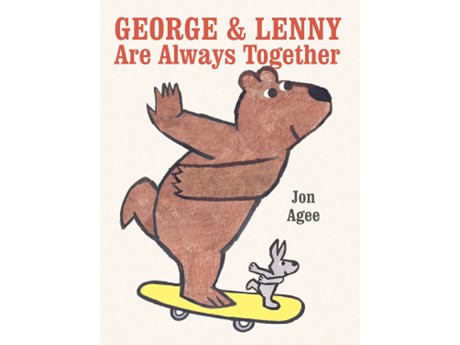 Illustration of a bear and a rabbit riding a skateboard together. The bear looks joyful, balancing on one foot. Title: "George & Lenny Are Always Together" by Jon Agee.