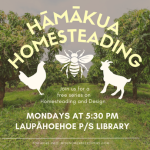 An orchard with green grass and a pathway between the trees with silhouettes of a chicken, bee, and goat. The words Hāmākua Homesteading Mondays @ 5:30 pm Laupāhoehoe P/S Library are across the photo.