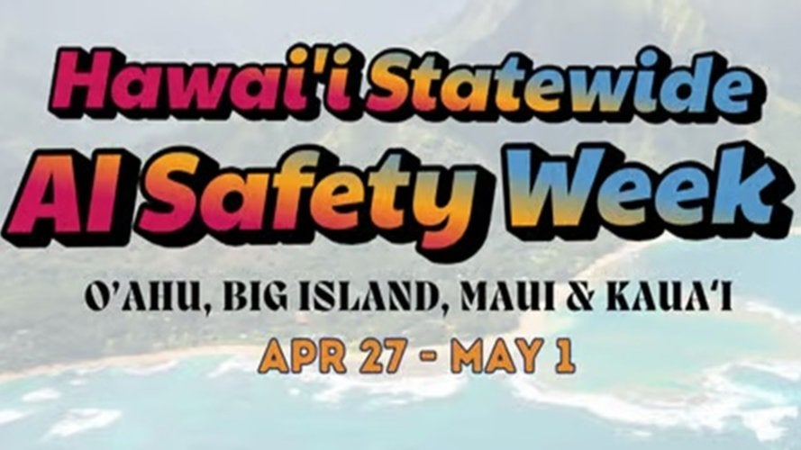 Hawai‘i State AI Safety Week, April 27 to May 1, 2026