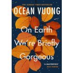 cover of the book On Earth We're Briefly Gorgeous by Ocean Vuong