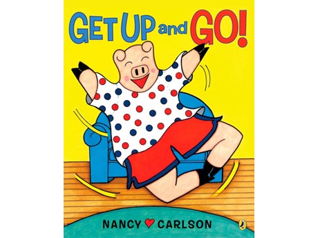 Cover of "Get Up and Go!" by Nancy Carlson. A joyful pig wearing a polka dot shirt and red shorts jumps energetically from a blue chair. Bright, playful colors.
