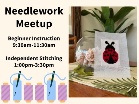 Banner advertising needlework program. Reads "Needlework Meetup. Beginner Instruction 9:30am-11:30am. Independent stitching 1:00pm-3:30pm. Clipart of spools of thread are lined up along the bottom of the image. To the right there's a photo of a cross-stitch ladybug.