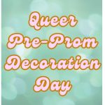 Queer Pre-Prom Decoration Day Image