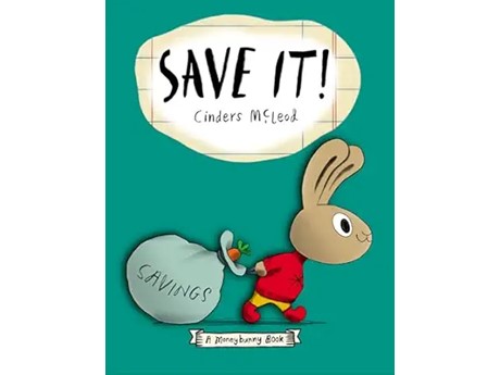 Cover of "Save It!" by Cinders McLeod features a cartoon bunny pulling a large sack labeled "Savings" on a teal background.