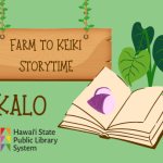 a book with an image of kalo (taro) and kalo leaves behind it. text reads: farm to keiki storytime: kalo