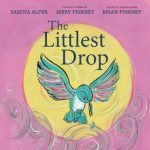 Cover of "The Littlest Drop" features a vibrant illustration of a hummingbird catching a drop of water, with swirling pink and yellow backgrounds.