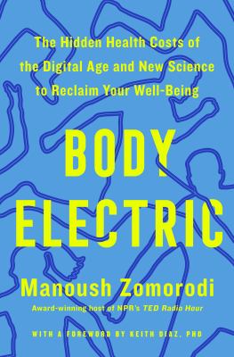 Body Electric: The Hidden Health Costs of the Digital Age and New Science to Reclaim Your Well-Being book cover