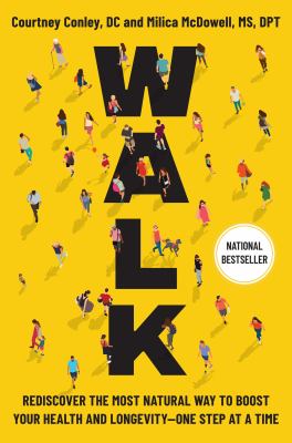 Walk: Rediscover the Most Natural Way to Boost Your Health and Longevity--One Step at a Time book cover