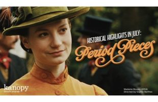 Kanopy's Historical Highlights in July featuring Period Pieces