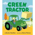Children’s book cover, “Green Tractor”: a smiling green tractor driven by a farmer crosses a sunny farm, with hay bales, a fence, trees, and chickens.