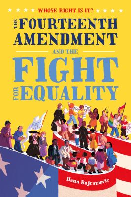 Whose Right Is It? The Fourteenth Amendment and the Fight for Equality book cover